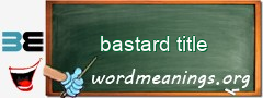 WordMeaning blackboard for bastard title